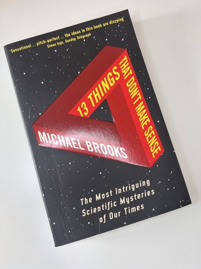 13 Things That Don't Make Sense by Michael Brooks