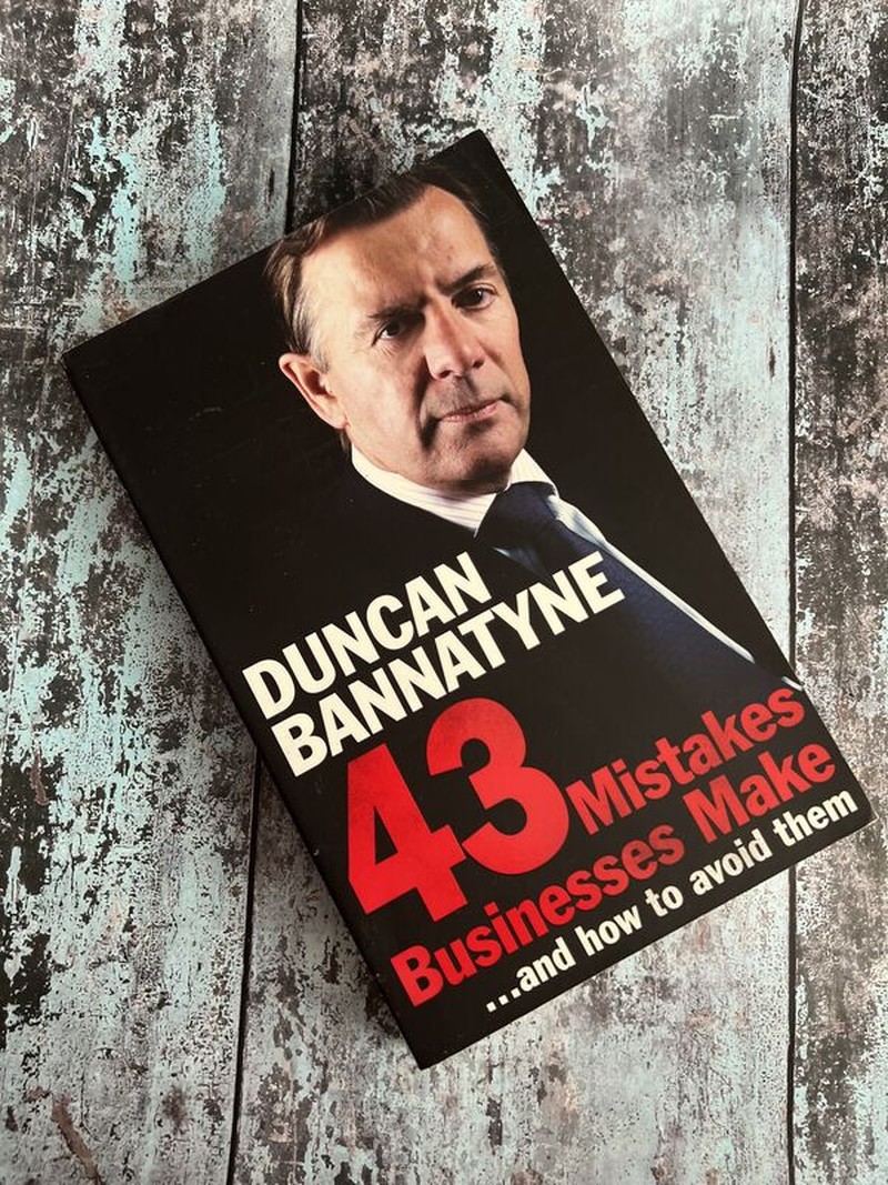 43 Mistakes Businesses Make by Duncan Bannatyne