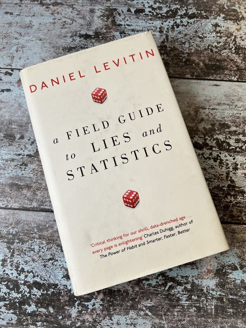 A Field Guide to Lies and Statistics by Daniel Levitin