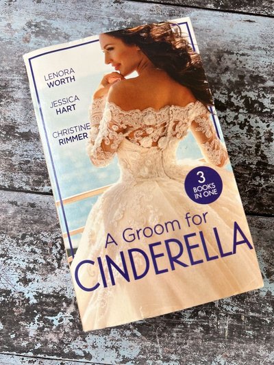A Groom For Cinderella: Hometown Princess / Ordinary Girl in a Tiara / The Prince's Cinderella Bride by Christine Rimmer, Jessica Hart, Lenora Worth