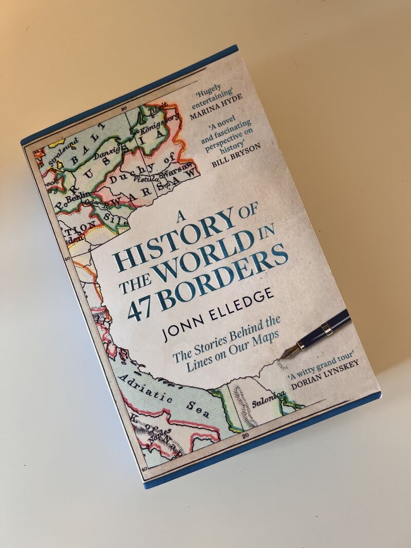 A History of the World in 47 Borders by Jonn Elledge