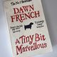 A Tiny Bit Marvellous by Dawn French — secondhand book