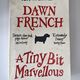 A Tiny Bit Marvellous by Dawn French — secondhand book