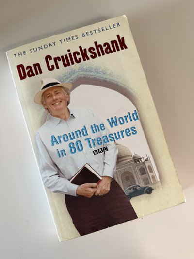 Around the World in 80 Treasures by Dan Cruickshank