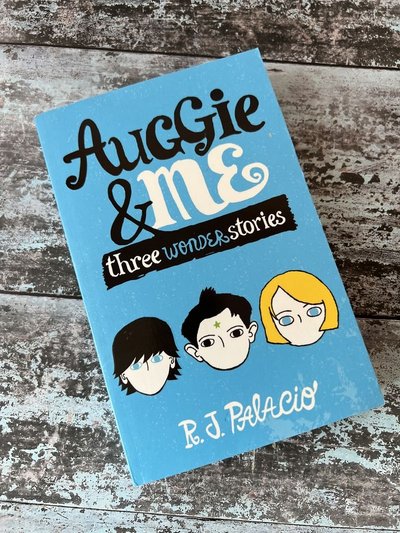 Auggie & Me: Three Wonder Stories by R J Palacio
