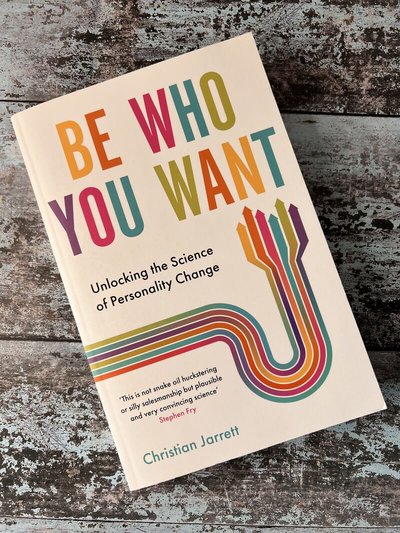 Be Who You Want: Unlocking the Science of Personality Change by Christian Jarrett