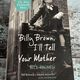 Billy Brown, I'll Tell Your Mother by Bill Brown — secondhand book
