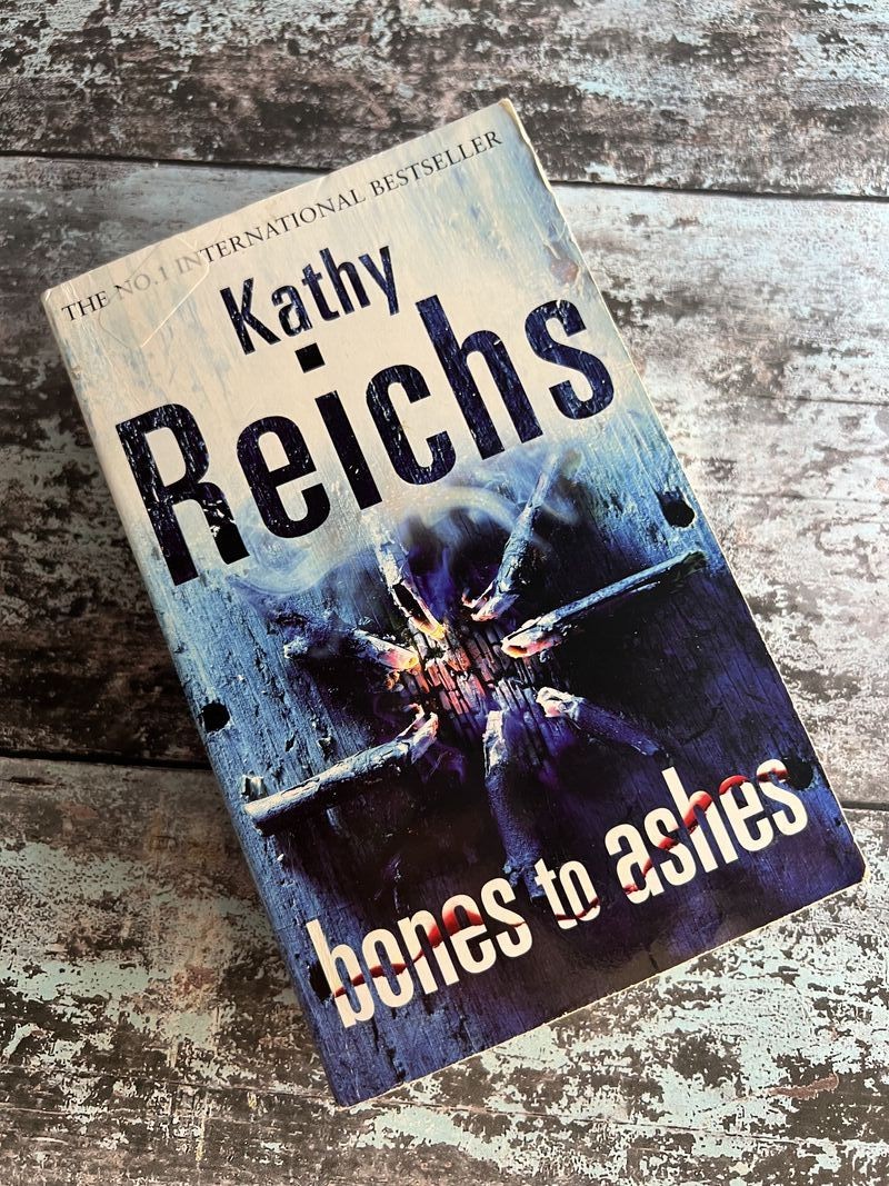 Bones to Ashes by Kathy Reichs