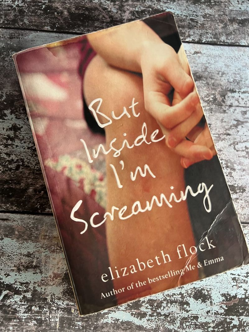 But Inside I'm Screaming by Elizabeth Flock