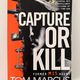 Capture or Kill by Tom Marcus — secondhand book