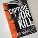 Capture or Kill by Tom Marcus — secondhand book
