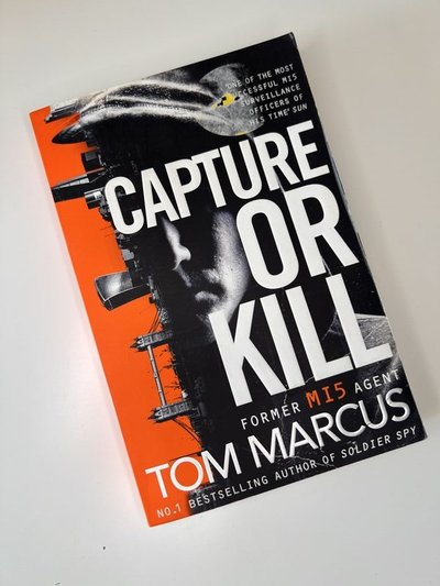 Capture or Kill by Tom Marcus