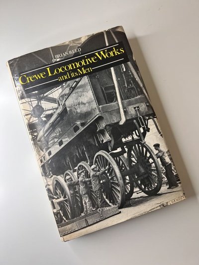 Crewe Locomotive Works and its Men by Brian Reed