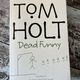 Dead Funny: Flying Dutch and Faust Among Equals by Tom Holt — secondhand book