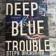 Deep Blue Trouble by Steph Broadribb — secondhand book