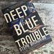 Deep Blue Trouble by Steph Broadribb — secondhand book