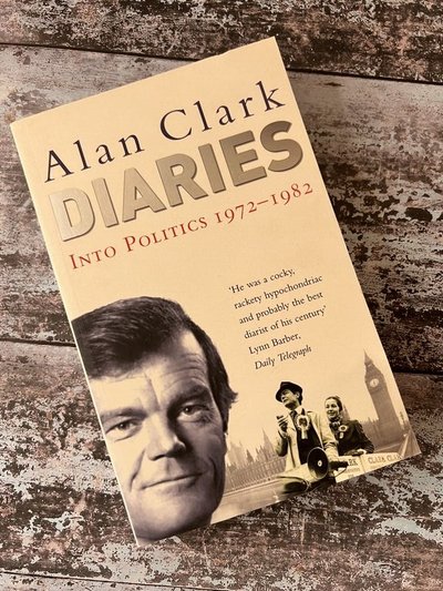 Diaries: Into Politics 1972-1982 by Alan Clark