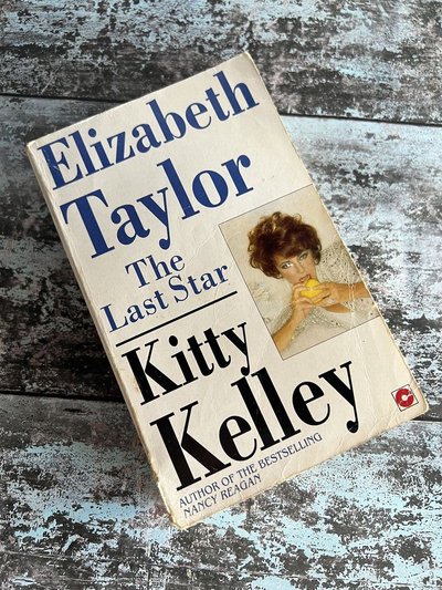 Elizabeth Taylor: The Last Star by Kitty Kelley