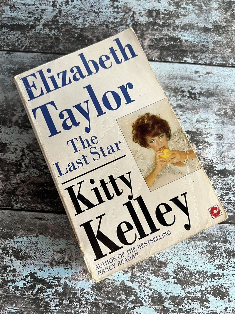 Elizabeth Taylor: The Last Star by Kitty Kelley