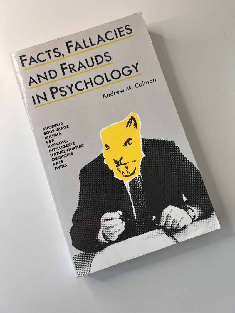 Facts, Fallacies and Frauds in Psychology by Andrew M Colman