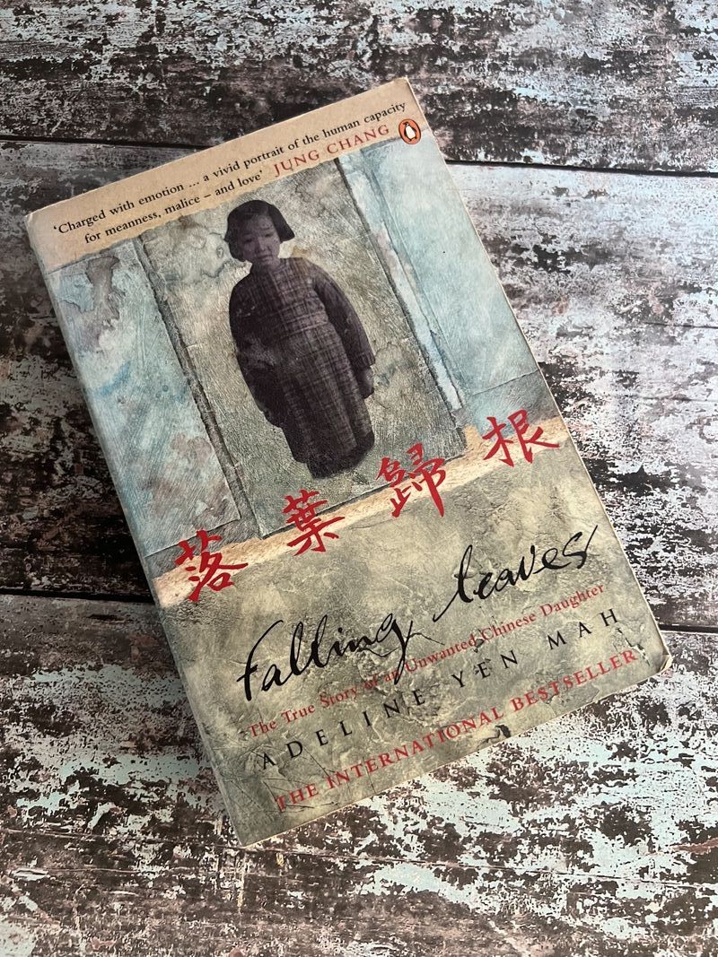 Falling Leaves: The True Story of an Unwanted Chinese Daughter by Adeline Yen Mah