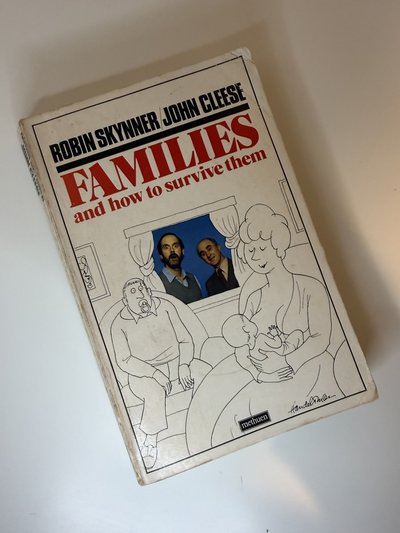 Families and How to Survive Them by John Cleese, Robin Skynner