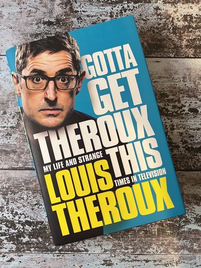 Gotta Get Theroux This by Louis Theroux