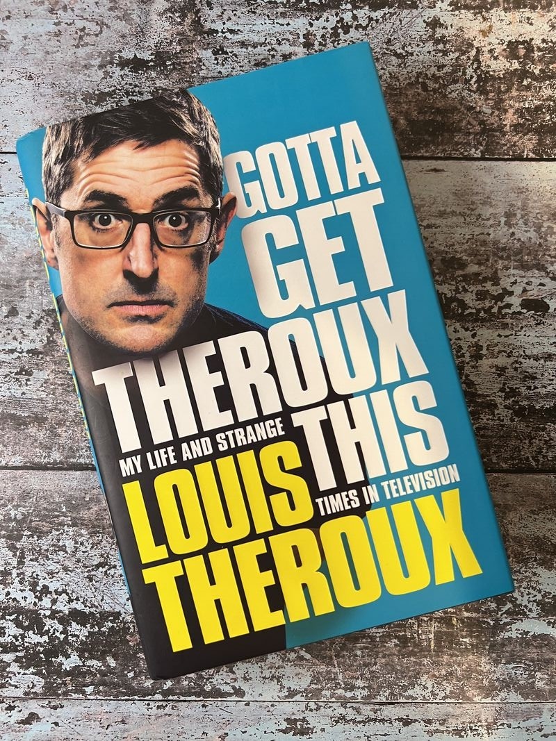 Gotta Get Theroux This by Louis Theroux