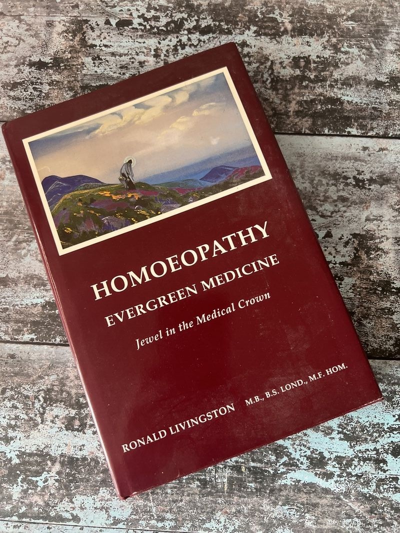 Homoeopathy: Evergreen Medicine - Jewel in the Medical Crown by Ronald Livingston