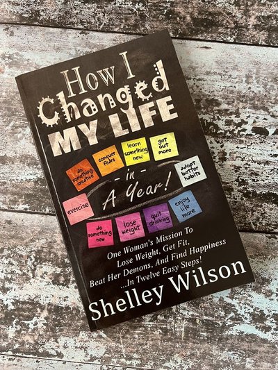 How I Changed My Life in a Year by Shelley Wilson