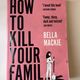 How to Kill Your Family by Bella Mackie — secondhand book