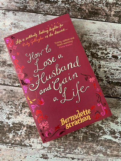 How to Lose a Husband and Gain a Life by Bernadette Strachan