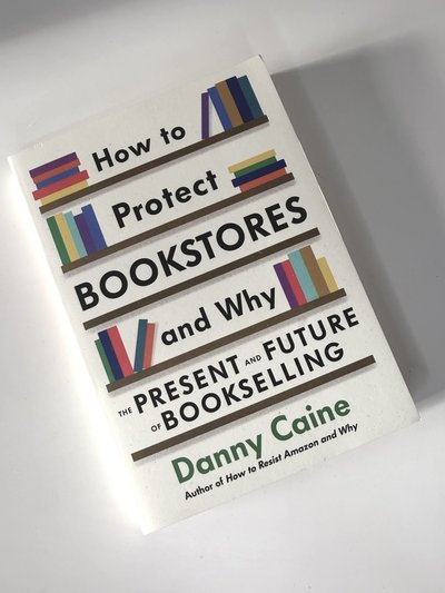 How to Protect Bookstores and Why by Danny Caine