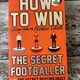 How to Win: Lessons from the Premier League by The Secret Footballer — secondhand book
