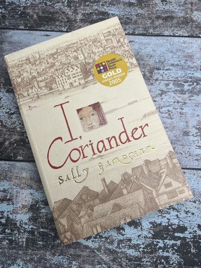 I, Coriander by Sally Gardner