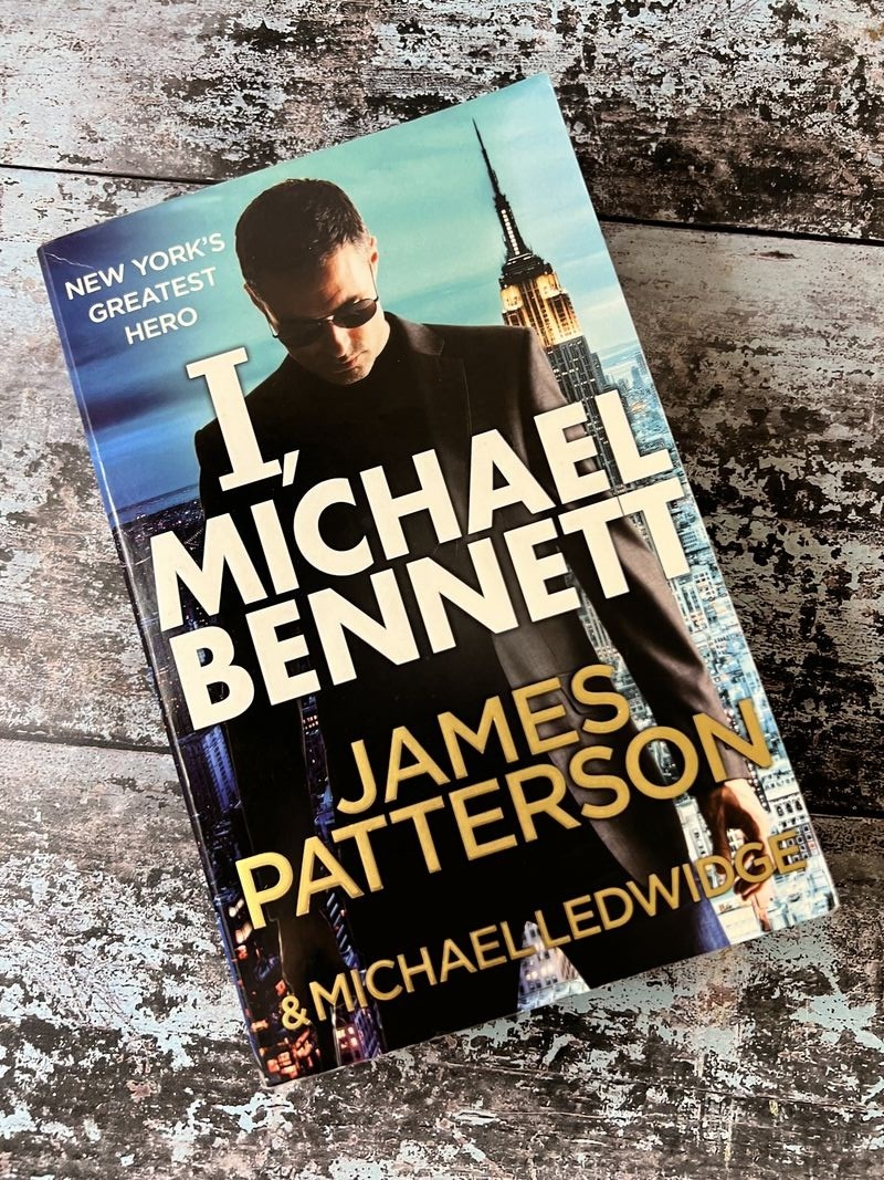 I, Michael Bennett by James Patterson, Michael Ledwidge