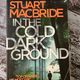 In the Cold Dark Ground by Stuart MacBride — secondhand book