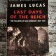 Last Days of the Reich by James Lucas — secondhand book