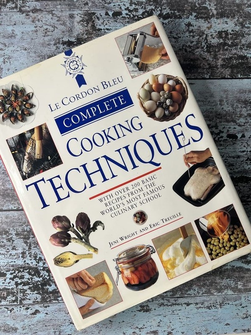 Le Cordon Bleu Complete Cooking Techniques by Eric Treuille, Jeni Wright