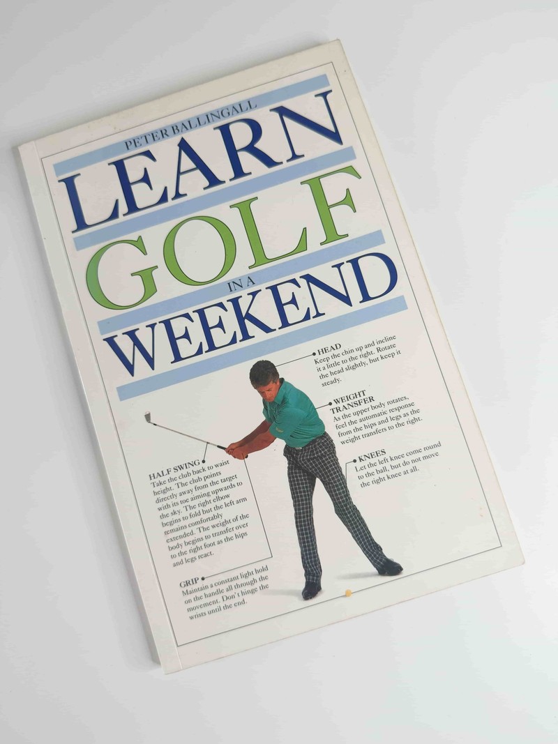 Learn Golf in a Weekend by Peter Ballingall