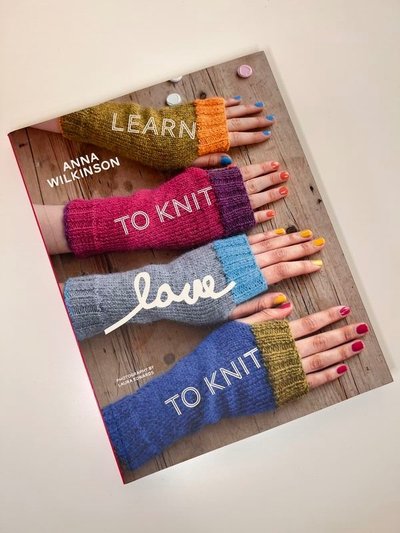 Learn to Knit, Love to Knit by Anna Wilkinson