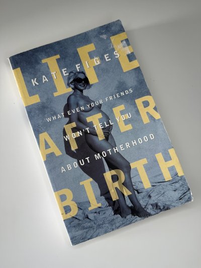 Life After Birth by Kate Figes