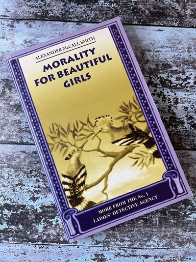 Morality for Beautiful Girls by Alexander McCall Smith