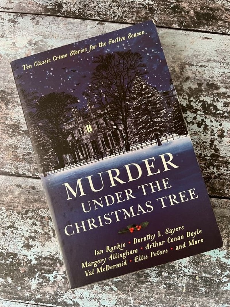 Murder Under the Christmas Tree by Arthur Conan Doyle, Carter Dickson, Dorothy L Sayers, Edmund Crispin, Ellis Peters, G K Chesterton, Ian Rankin, Margery Allingham, Ngaio Marsh, Val McDermid