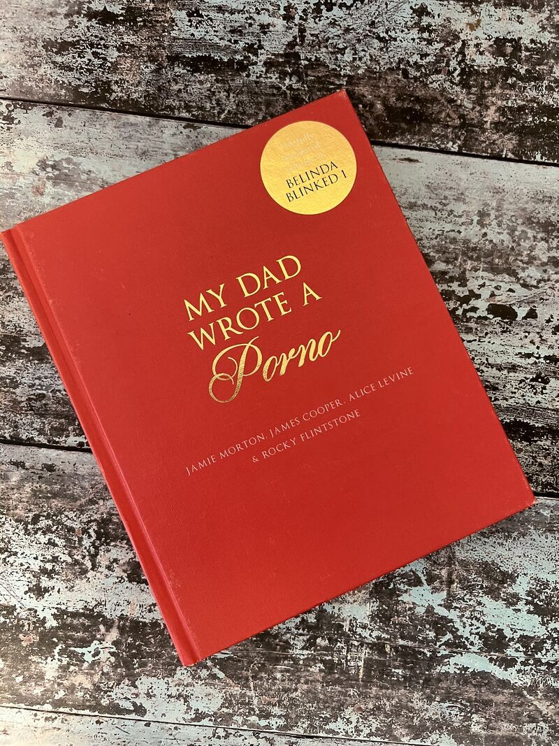 My Dad Wrote A Porno by Alice Levine, James Cooper, Jamie Morton, Rocky Flintstone