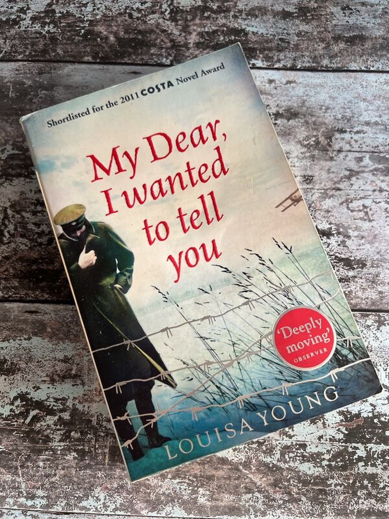 My Dear, I wanted to Tell You by Louisa Young
