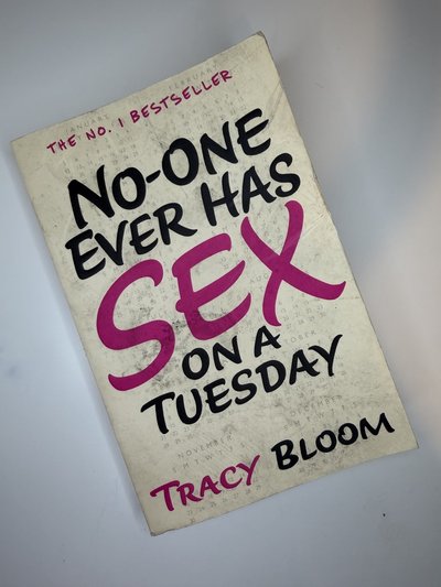 No-one Ever Has Sex on a Tuesday by Tracy Bloom