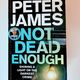Not Dead Enough by Peter James — secondhand book