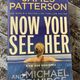 Now You See Her by James Patterson and Michael Ledwidge — secondhand book