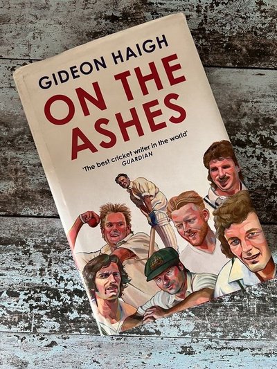 On the Ashes by Gideon Haigh